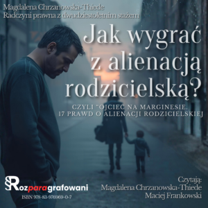 Okładka audiobooka „Jak wygrać z alienacją rodzicielską? Czyli ojciec na marginesie. 17 prawd o alienacji rodzicielskiej” – Magdalena Chrzanowska-Thiede