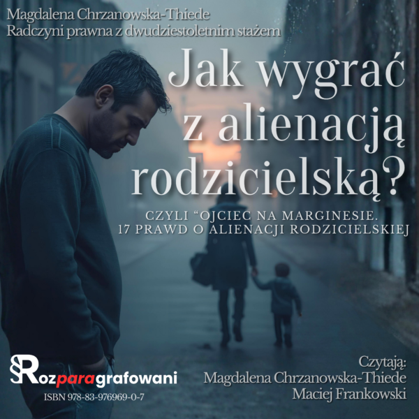 Okładka audiobooka „Jak wygrać z alienacją rodzicielską? Czyli ojciec na marginesie. 17 prawd o alienacji rodzicielskiej” – Magdalena Chrzanowska-Thiede