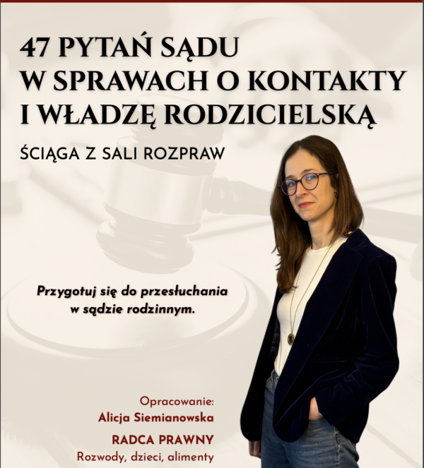 47 pytań sądu w sprawach o kontakty i władzę rodzicielską – materiał PDF przygotowujący do rozprawy w sądzie rodzinnym