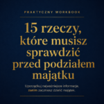 Podział majątku po rozwodzie – 15 rzeczy, które musisz sprawdzić
