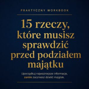 Podział majątku po rozwodzie – 15 rzeczy, które musisz sprawdzić